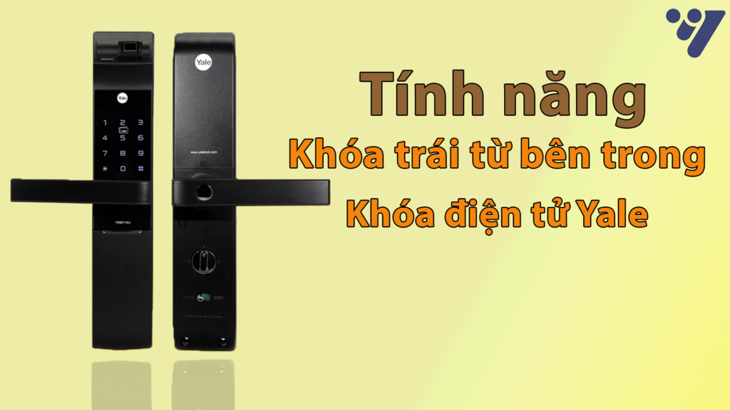 Tính năng khóa trái từ bên trong khóa điện tử Yale