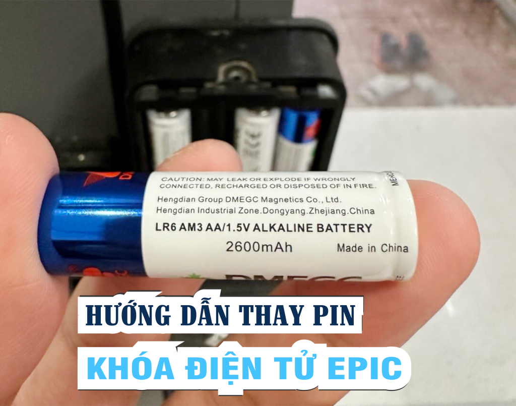 Hướng dẫn thay pin khóa điện tử Epic đúng cách