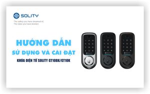 Hướng Dẫn Sử Dụng & Cài Đặt Khóa SOLITY GT10BK/GT10K